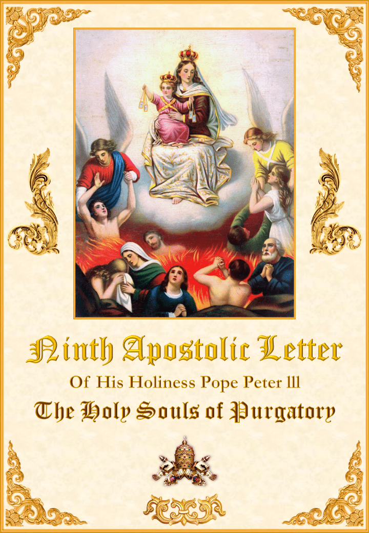 <a href="/wp-content/uploads/2019/08/Carta-Novena-Pedro-III-Inglés-para-la-web28528.pdf" title="A noua Scrisoare Apostolică al Sfinției  Sale Papa Petrus III despre Sufletele din Purgator"><i>A noua Scrisoare Apostolică al Sfinției  Sale Papa Petrus III despre Sufletele din Purgator</i><br>Vedeți mai departe</a>